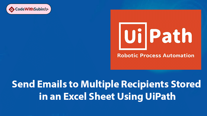 How to Send Emails to Multiple Recipients Stored in an Excel Sheet Using UiPath