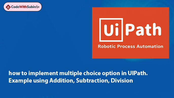 how to implement multiple choice option in UIPath. Example using Addition, Subtraction, Division.